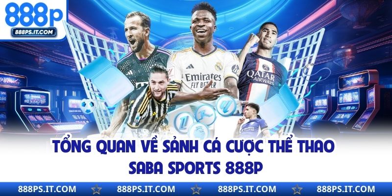 Tổng quan về sảnh cá cược thể thao Saba Sports 888P